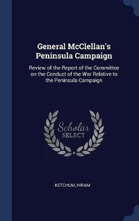 Enlarge image Cover: General McClellan's Peninsula Campaign - Sagwan Press