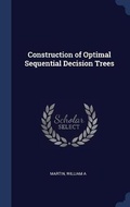 Cover: Construction of Optimal Sequential Decision Trees - Sagwan Press