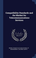 Cover: Compatibility Standards and the Market for Telecommunications Services - Sagwan Press
