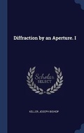 Cover: Diffraction by an Aperture. I - Sagwan Press