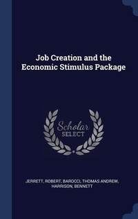 Abbildung von: Job Creation and the Economic Stimulus Package - Sagwan Press