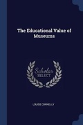 Cover: The Educational Value of Museums - Sagwan Press