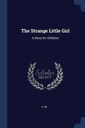Cover: The Strange Little Girl - Sagwan Press