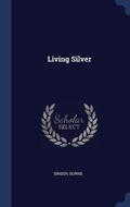 Cover: Living Silver - Sagwan Press