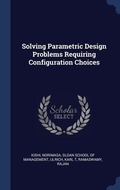 Cover: Solving Parametric Design Problems Requiring Configuration Choices - Sagwan Press