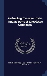 Enlarge image Cover: Technology Transfer Under Varying Rates of Knowledge Generation - Sagwan Press