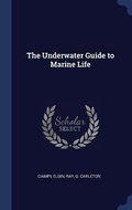 Cover: The Underwater Guide to Marine Life - Sagwan Press