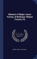 Cover: Memoir of Major Jason Torrey, of Bethany, Wayne County, Pa - Sagwan Press