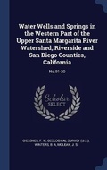 Cover: Water Wells and Springs in the Western Part of the Upper Santa Margarita River Watershed, Riverside and San Diego Counties, California - Sagwan Press