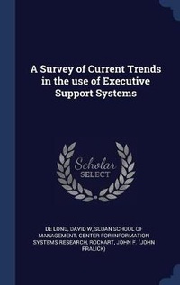 Enlarge image Cover: A Survey of Current Trends in the use of Executive Support Systems - Sagwan Press
