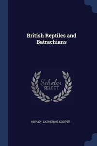 Abbildung von: British Reptiles and Batrachians - Sagwan Press