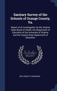Abbildung von: Sanitary Survey of the Schools of Orange County, Va. - Sagwan Press
