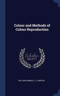 Cover: Colour and Methods of Colour Reproduction - Sagwan Press