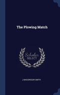 Cover: The Plowing Match - Sagwan Press