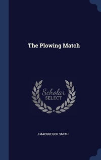 Enlarge image Cover: The Plowing Match - Sagwan Press