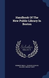 Enlarge image Cover: Handbook Of The New Public Library In Boston - Sagwan Press