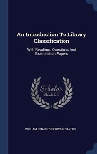 Enlarge image Cover: An Introduction To Library Classification - Sagwan Press