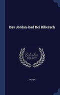 Cover: Das Jordan-bad Bei Biberach - Sagwan Press