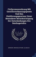 Cover: Civilprozessordnung Mit Gerichtsverfassungsgesetz Und Den Einfuehrungsgesetzen Unter Besonderer Beruecksichtigung Der Entscheidungen Des Reichsgerichts - Sagwan Press