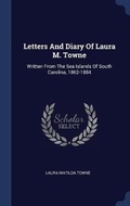 Cover: Letters And Diary Of Laura M. Towne - Sagwan Press