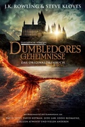 Cover: Phantastische Tierwesen: Dumbledores Geheimnisse (Das Originaldrehbuch) - Pottermore