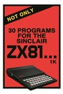 Cover: Not Only 30 Programs for the Sinclair ZX81 - Andrews UK