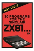 Cover: Not Only 30 Programs for the Sinclair ZX81 - Andrews UK