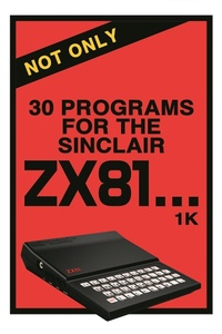 Enlarge image Cover: Not Only 30 Programs for the Sinclair ZX81 - Andrews UK