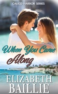 Cover: When You Came Along (Calico Harbor Series) - Calico Harbor Series