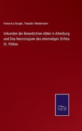 Cover: Urkunden der Benedictiner-Abtei in Altenburg und Das Necrologium des ehemaligen Stiftes St. Poelten - Salzwasser-Verlag