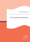 Cover: Die mazedonische Sprache - Diplomica Verlag