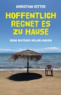 Cover: Hoffentlich regnet es zu Hause - Unsichtbar Verlag