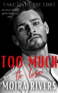 Cover: Too Much to Lose (Take It to the Limit, #2) - MoiRiv