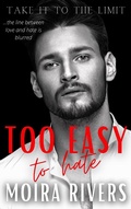 Cover: Too Easy to Hate (Take It to the Limit, #1) - Take It to the Limit