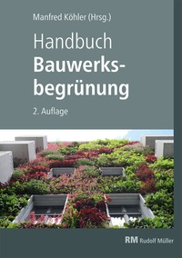 Abbildung von: Handbuch Bauwerksbegrünung - mit E-Book (PDF) - Rudolf Müller Verlag
