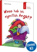 Cover: Wieso hab ich eigentlich Angst? (Starke Kinder, gl&uuml;ckliche Eltern) - Loewe
