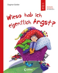 Abbildung von: Wieso hab ich eigentlich Angst? (Starke Kinder, glückliche Eltern) - Loewe
