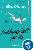 Cover: Nothing Left for Us Nothing Left for Us (deutsche Ausgabe von Radio Silence) - Loewe