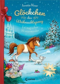 Abbildung von: Glöckchen, das Weihnachtspony - Ein magisches Winterwunder - Loewe