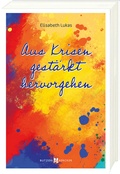 Cover: Aus Krisen gest&auml;rkt hervorgehen - Butzon & Bercker