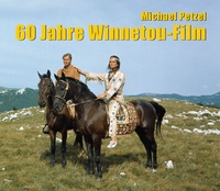 Abbildung von: 60 Jahre Winnetou-Film - Karl-May-Verlag