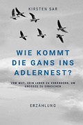Cover: Wie kommt die Gans ins Adlernest? - epubli