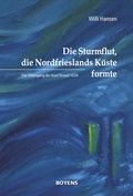 Bild: Die Sturmflut, die Nordfrieslands Küste formte - Boyens Buchverlag GmbH & Co. KG