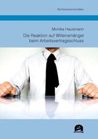 Abbildung von: Die Reaktion auf Willensmängel beim Arbeitsvertragsschluss - utzverlag GmbH