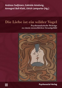 Abbildung von: Die Liebe ist ein wilder Vogel - Psychosozial-Verlag