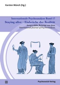 Cover: Internationale Psychoanalyse Band 17: Staying alive - Einbr&uuml;che der Realit&auml;t - Psychosozial-Verlag