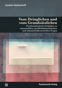 Abbildung von: Vom Dringlichen und vom Grundsätzlichen - Psychosozial-Verlag