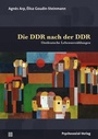 Cover: Die DDR nach der DDR - Psychosozial-Verlag