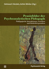 Abbildung von: Praxisfelder der Psychoanalytischen Pädagogik - Psychosozial-Verlag