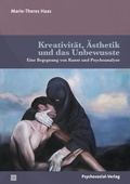 Cover: Kreativit&auml;t, &Auml;sthetik und das Unbewusste - Psychosozial-Verlag